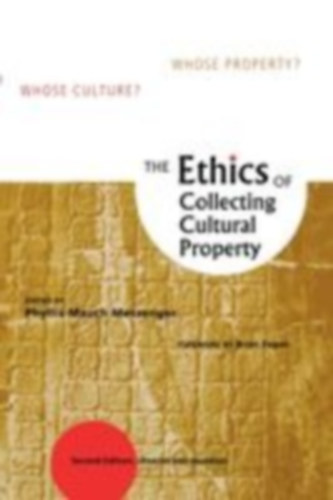 Fagan, Brian - Fagan, Brian M. - Messenger, Phyllis Mauch: Ethics of Collecting Cultural Property idegen