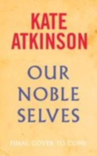 Atkinson, Kate: Our Noble Selves idegen