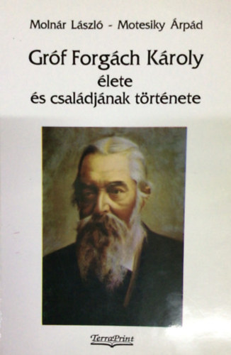 Molnár László - Motesiky Árpád: Gróf Forgách Károly élete és családjának története antikvár