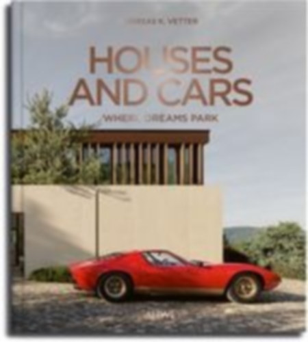 Vetter, Andreas K.: Houses and Cars: Where Dreams Park idegen