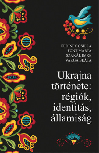 Fedinec Csilla, Font Márta, Szakál Imre, Varga Beáta: Ukrajna története: régiók, identitás, államiság könyv