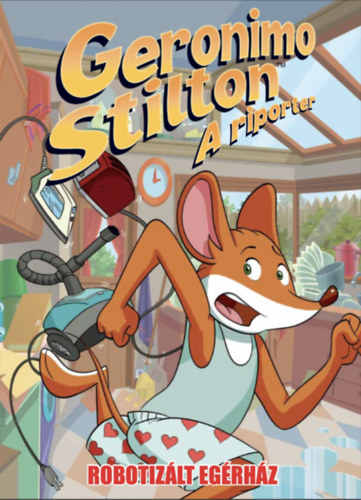 Dario Sicchio, Alessandro Muscillo: Geronimo Stilton, a riporter - Robotizált egérház könyv