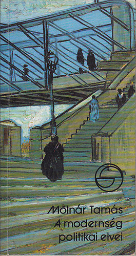 Molnár Tamás: A modernség politikai elvei antikvár