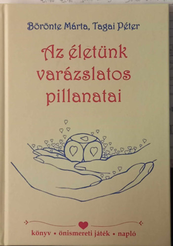 Börönte Márta, Tagai Péter: Az életünk varázslatos pillanatai antikvár