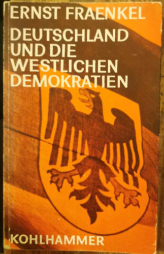 Ernst Fraenkel: Deutschland und die westlichen Demokratien antikvár