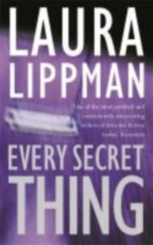 Lippman, Laura: Lippman, L: Every Secret Thing idegen