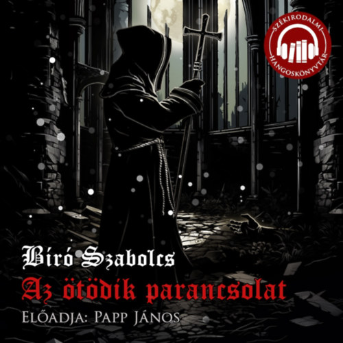 Bíró Szabolcs, Papp János: Az ötödik parancsolat - Hangoskönyv hangos
