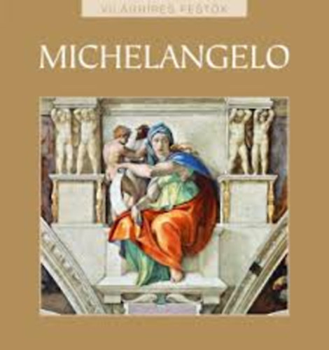 Rappai Zsuzsa: Michelangelo (Világhíres festők 26.) antikvár