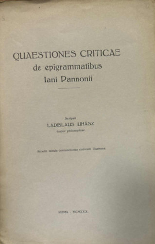 Ladislaus Juhász: Quaestiones criticae de epigrammatibus Iani Pannonii (Kritikai kérdések Janus Pannonius epigrammáival kapcsolatban) német nyelven antikvár