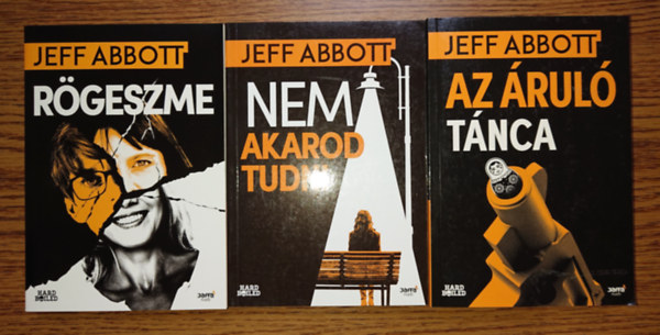 Jeff Abbott: 3 lebilincselő krimi Jeff Abbottól: Rögeszme, Nem akarod tudni, Az áruló tánca antikvár