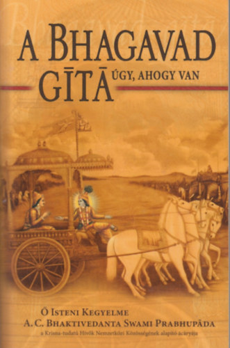 A. C. Bhaktivedanta Swami Prabhupáda: A Bhagavad-gíta úgy, ahogy van antikvár