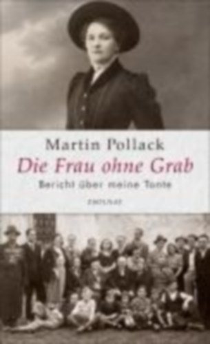 Pollack, Martin: Die Frau ohne Grab idegen