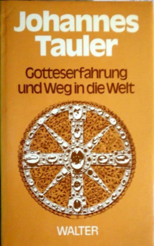 Johannes Tauler: Gotteserfahrung und Weg in die Welt idegen
