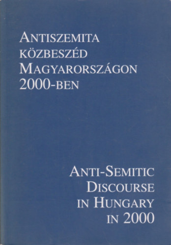 Vince Mátyás; Gerő András; Varga László: Antiszemita közbeszéd Magyarországon 2000-ben antikvár