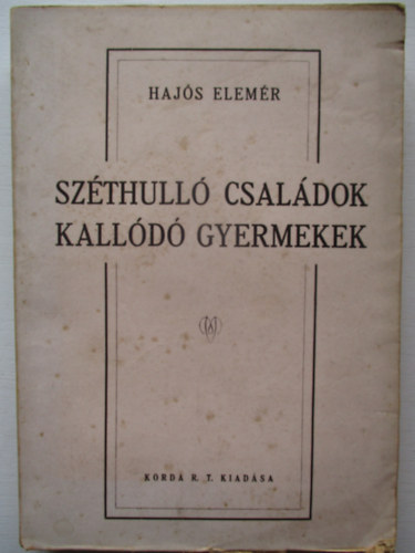 Hajós Elemér: Széthulló családok kallódó gyermekek antikvár