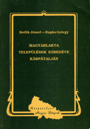 Botlik József-Dupka György: Magyarlakta települések ezredéve Kárpátalján antikvár