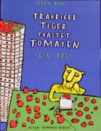 Budde, Nadia: Trauriger Tiger toastet Tomaten idegen