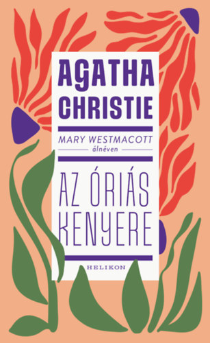 Agatha Christie: Mary Westmacott: Az óriás kenyere könyv