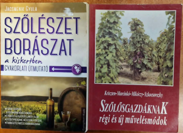 Kriszten-Marcinkó-Mikóczy-Szkocsovszky, Jacsmenik Gyula: 2db borral és szőlészettel kapcs könyv: Szőlészet és borászat a kiskertben,Szőlősgazdáknak régi és új művelésmódok antikvár