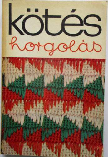 Gyulai Irén (szerk.): Kötés horgolás 1975 antikvár