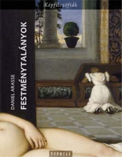 Daniel Arasse: Festménytalányok könyv