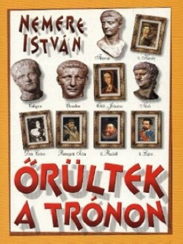 Őrültek a trónon – Nemere István