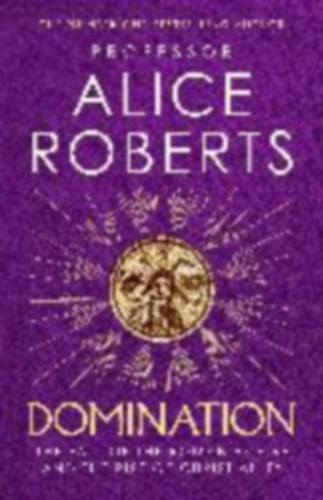Roberts, Alice: Domination idegen