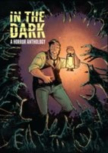 Jordan, Justin - Snyder, Scott - Bunn, Cullen - Williams, Sean - Deering, Rachel: In The Dark: A Horror Anthology idegen