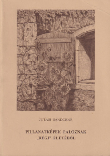 Jutasi Sándorné: Pillanatképek Paloznak "régi" életéből antikvár
