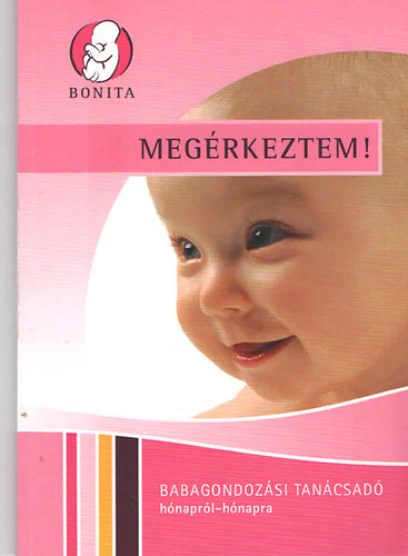 Várfalvi Marianna: Megérkeztem! - Babagondozási tanácsadó hónapról-hónapra antikvár
