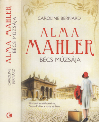 Caroline Bernard: Alma Mahler, Bécs múzsája antikvár