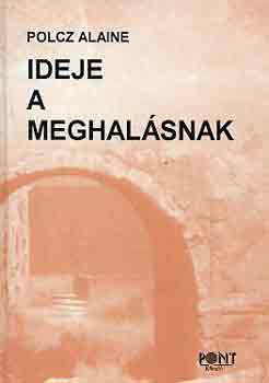 Polcz Alaine: Ideje a meghalásnak antikvár