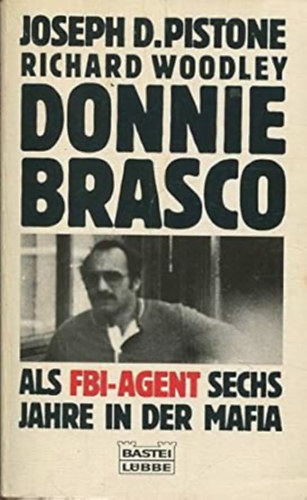 Joseph D. Pistone: Donnie Brasco: Sechs Jahre als FBI-Agent in der Mafia antikvár