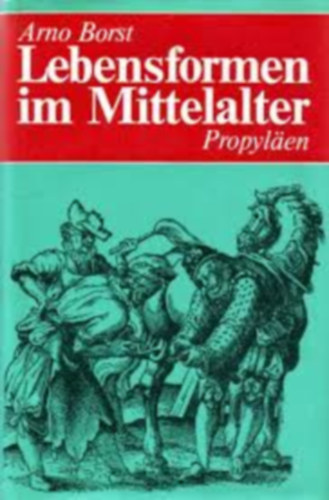 Arno Borst: Lebensformen im Mittelalter antikvár
