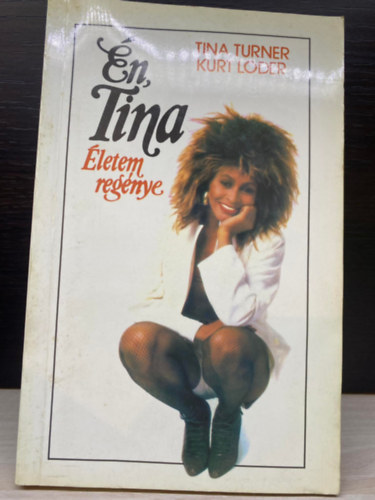 Tina Turner, Kurt Loder, Ford.: Kósa Edit: Én, Tina - Életem regénye antikvár