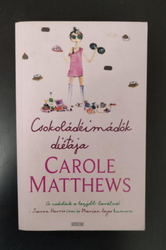 Carole Matthews: Csokoládéimádók diétája-Joanne Harris ízei és Marian Keyes humora antikvár