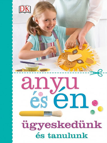 Anyu és én - Ügyeskedünk és tanulunk antikvár