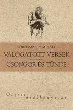 Vörösmarty Mihály: Válogatott versek - Csongor és Tünde könyv
