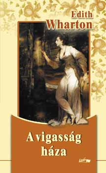 Edith Wharton: A vigasság háza könyv