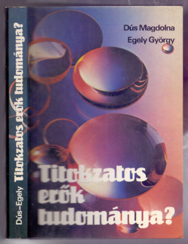 Dús Magdolna-Egely György: Titokzatos erők tudománya? - avagy magánvélemény a parajelenségekről antikvár