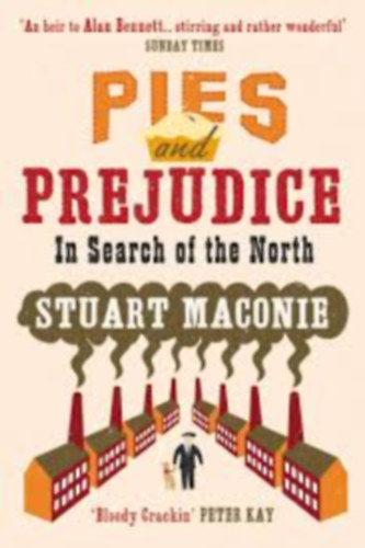 Stuart Maconie: PIES AND PREJUDICE - IN SEARCH OF THE NORTH antikvár