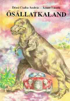 Dézsi Csaba A.-Ámon László: Ősállatkaland antikvár