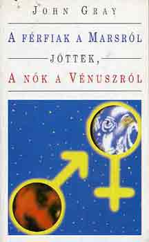 John Gray: A férfiak a Marsról, a nők a Vénuszról jöttek antikvár