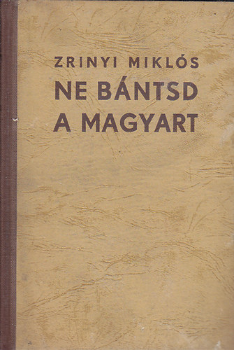 Ferdinandy Mihály: Ne bántsd a magyart! (Zrínyi Miklós a költő művei regékben) antikvár
