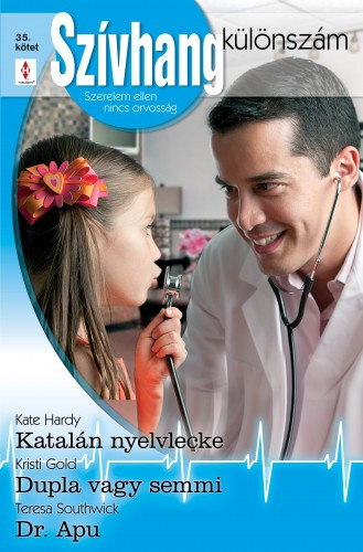 Kate Hardy - Teresa Southwick - Kristi Gold: Szívhang különszám 35. kötet (Katalán nyelvlecke, Dupla vagy semmi, Dr. Apu) e-Könyv