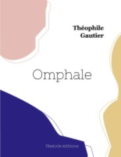 Gautier, Théophile: Omphale (grand format) idegen