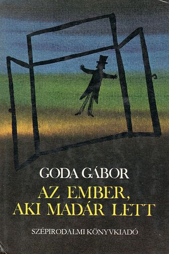 Goda Gábor: Az ember, aki madár lett - Dedikált antikvár