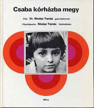Dr. Révész Tamás-Révész Tamás: Csaba kórházba megy antikvár
