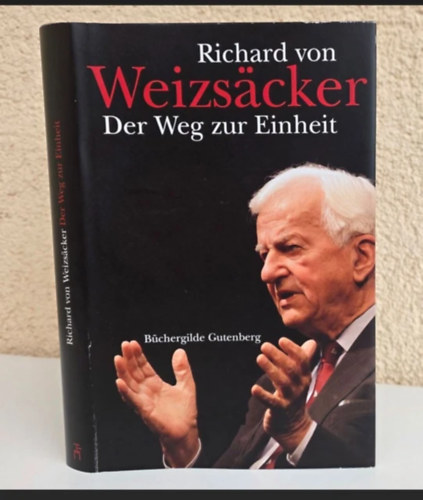 Richard von Weizsäcker: Der Weg zur Einheit (Az egységhez vezető út német nyelven) antikvár