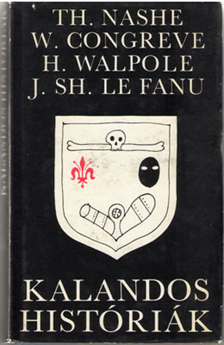 Szerző Thomas Nashe William Congreve Horace Walpole J. Sheridan Le Fanu: Kalandos históriák  A balszerencsés utazó, avagy Jack Wilton élete - Incognita, avagy Szerelem és Kötelesség megbékélése - Az otrantói várkastély  -  A báró meg a kisértet antikvár